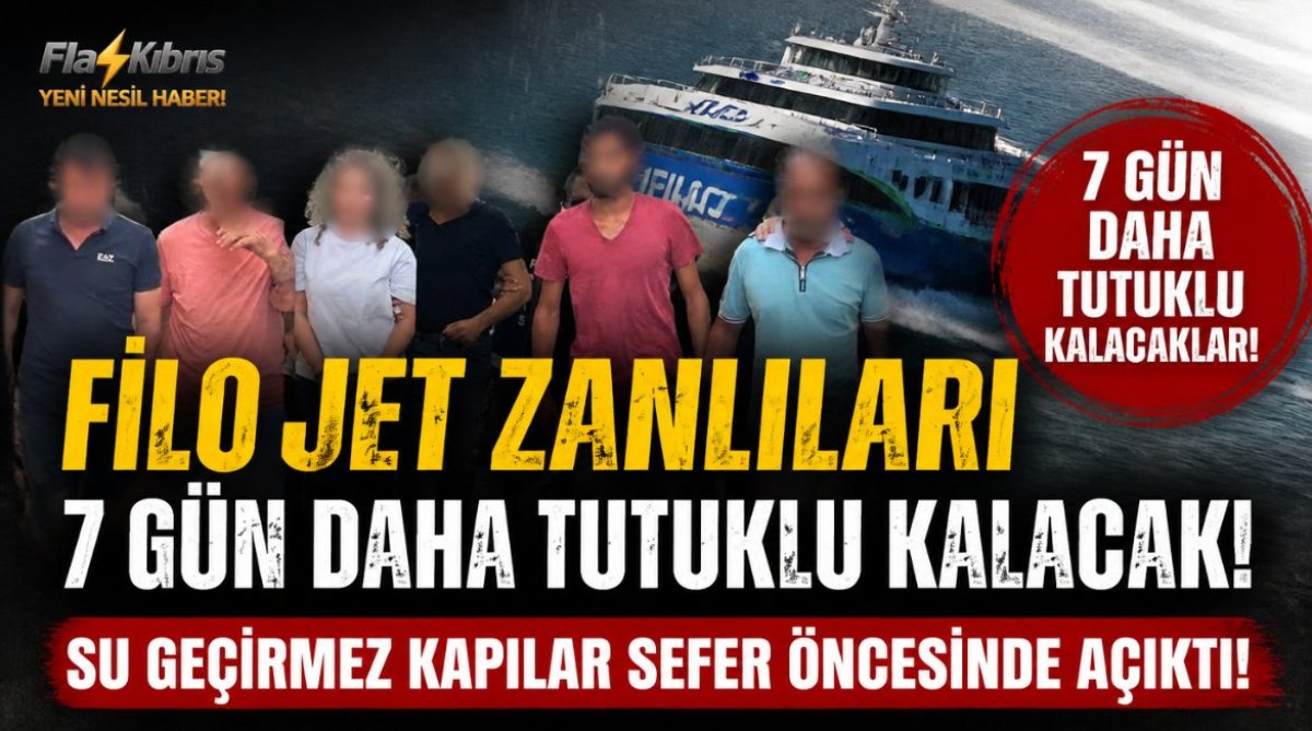 Filo Jet zanlıları 7 gün daha tutuklu kalacak: Su geçirmez kapılar sefer öncesinde açıktı