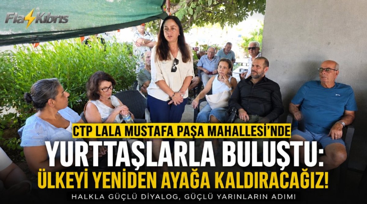 CTP Lala Mustafa Paşa Mahallesi’nde yurttaşlarla buluştu
