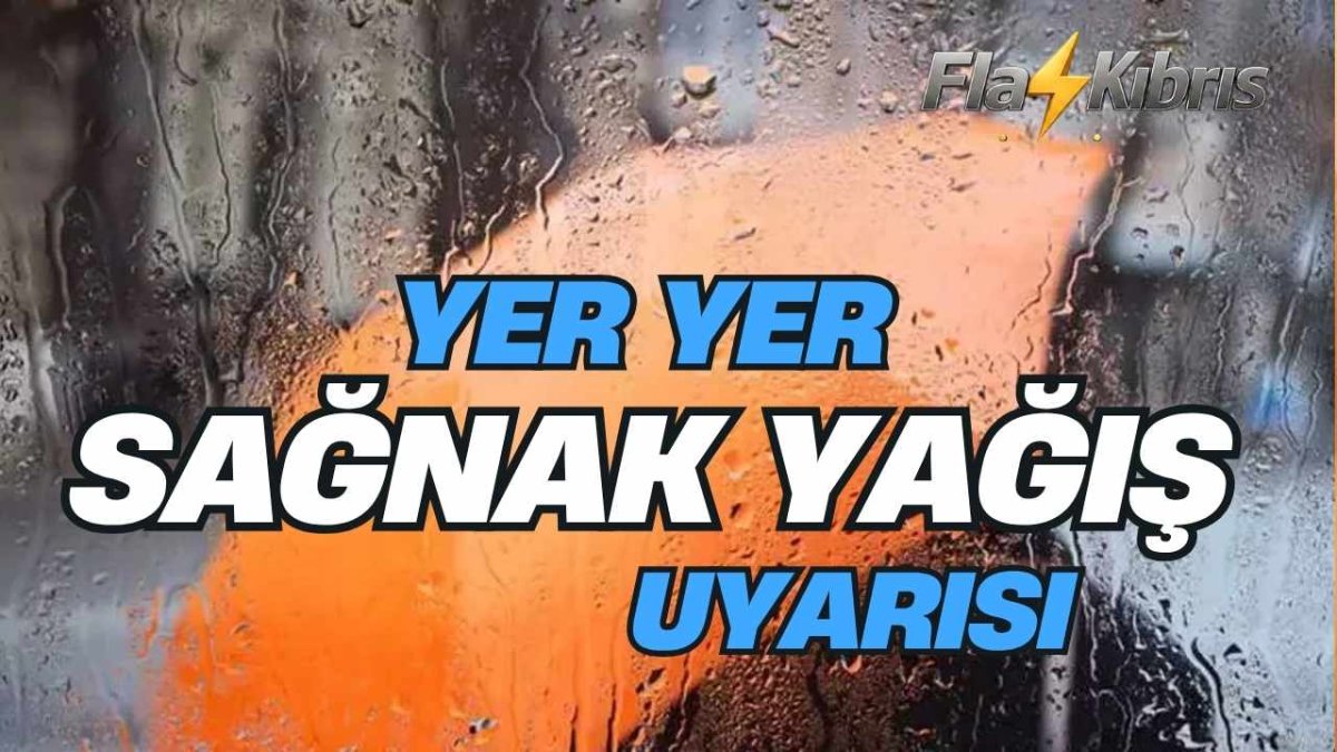 Meteoroloji Dairesi'nden yer yer sağnak uyarısı