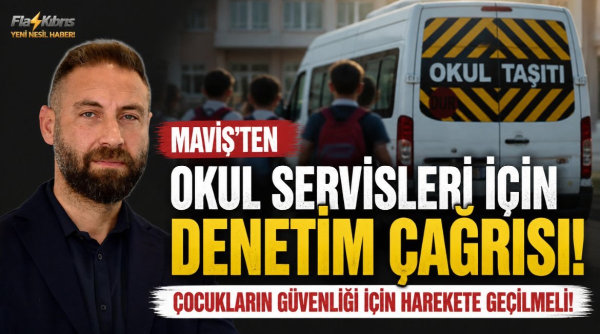 Maviş’ten okul servisleri için denetim çağrısı