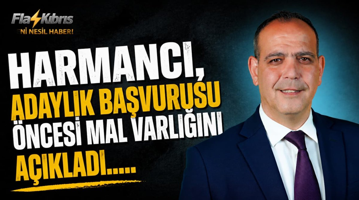 Harmancı, adaylık başvurusu öncesi mal varlığını açıkladı