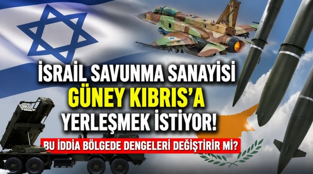 Rum basını: İsrail savunma sanayisinin Güney Kıbrıs’ta üretim tesisi kurma talebi gündemde