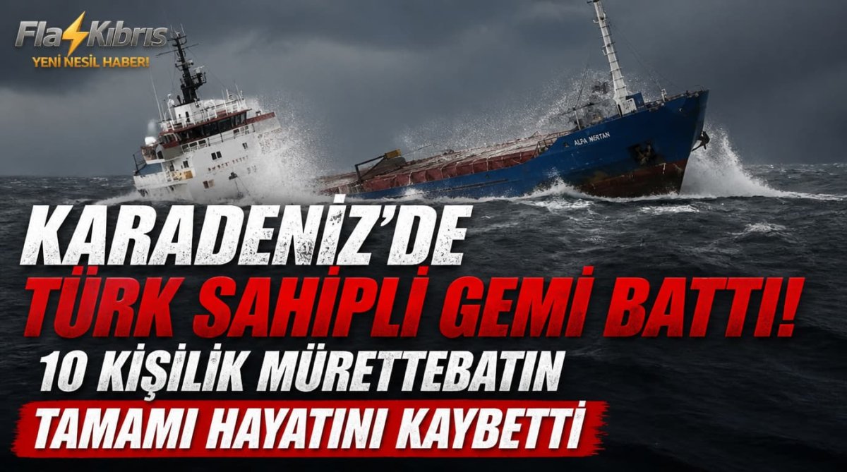 Karadeniz’de Türk sahipli gemi battı: 10 kişilik mürettebatın tamamı hayatını kaybetti