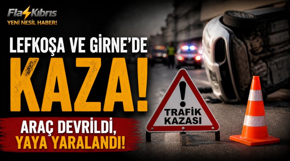 Lefkoşa ve Girne'de kaza: Araç devrildi, yaya yaralandı