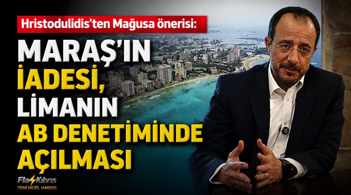 Hristodulidis'ten Mağusa önerisi: Maraş'ın iadesi, limanın AB denetiminde açılması