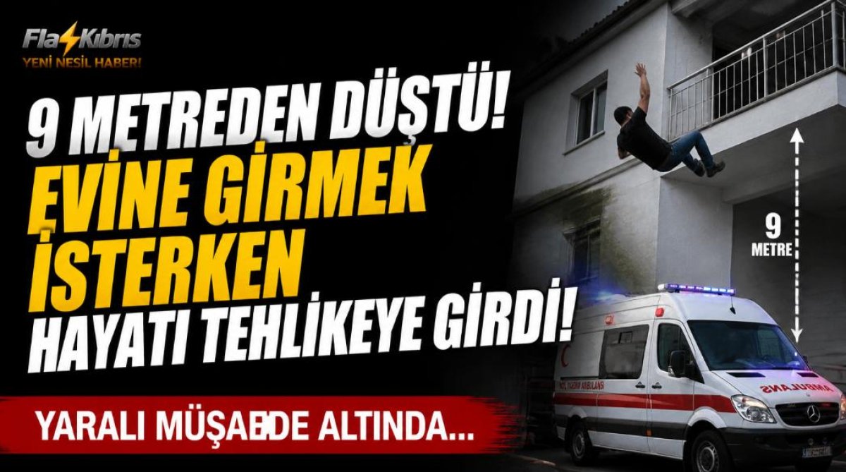 Evine girmeye çalışırken 9 metreden düştü