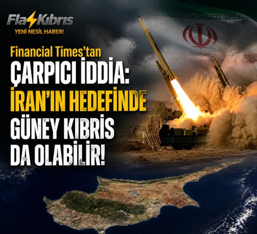 Financial Times: İran saldırıları Güney Kıbrıs’a yayılabilir