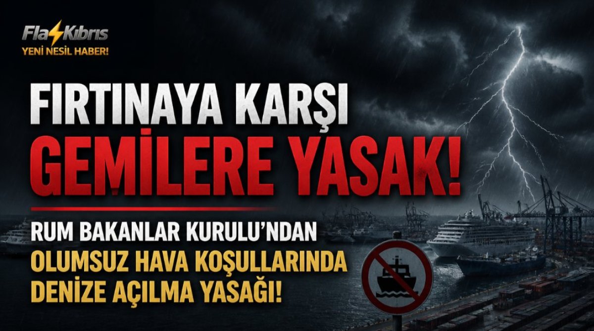 Rum Bakanlar Kurulu’ndan olumsuz havalarda gemilerin denize açılmasını yasakladı