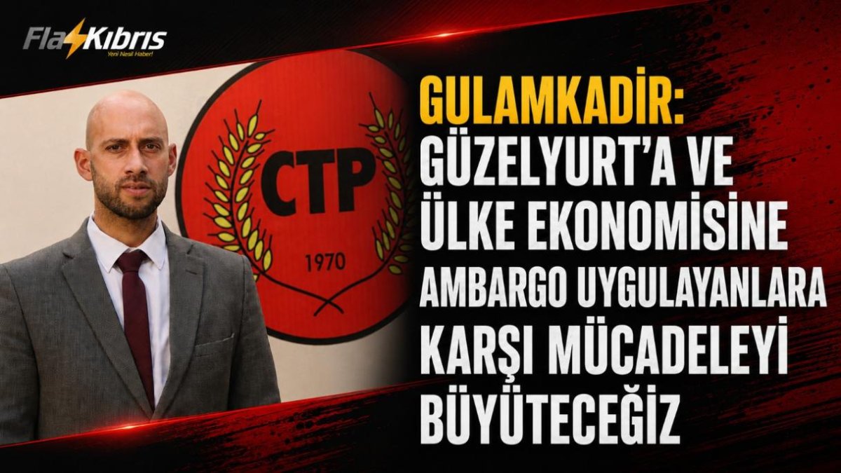Gulamkadir: Güzelyurt’a ve ülke ekonomisine ambargo uygulayanlara karşı mücadeleyi büyüteceğiz