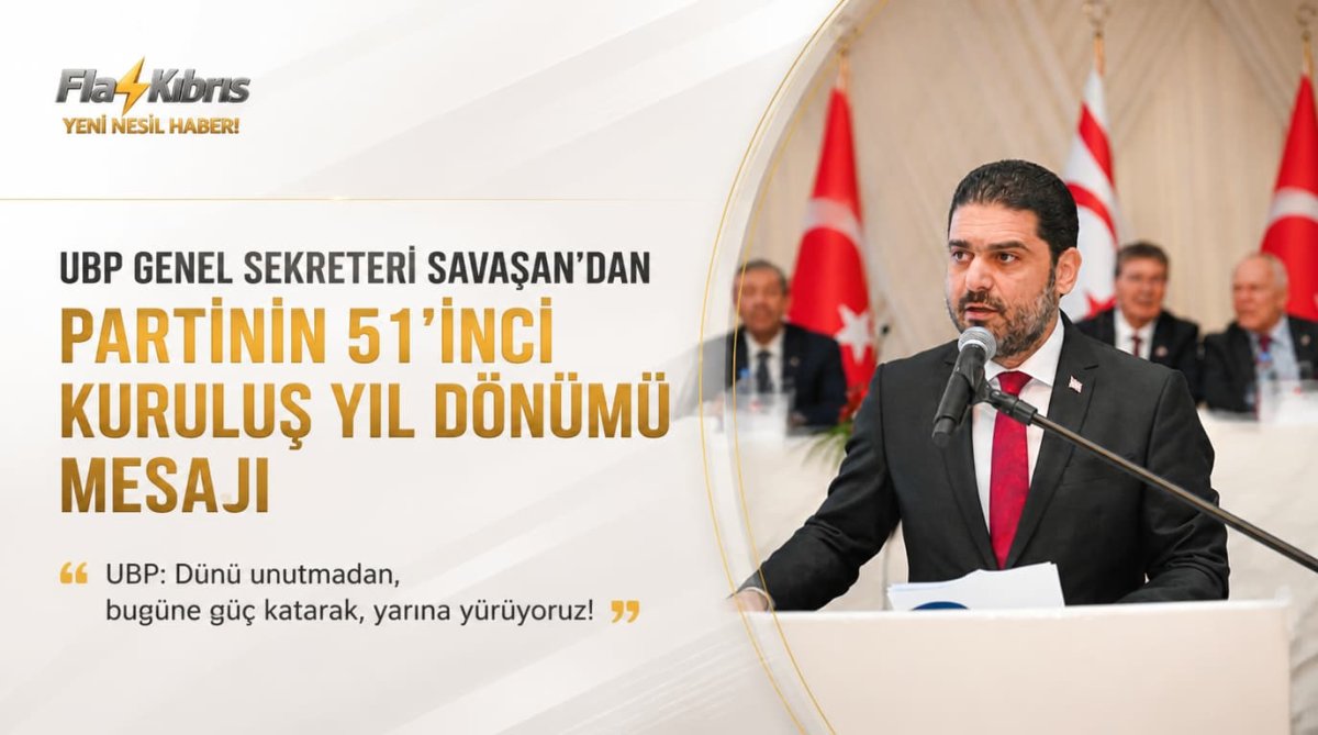 UBP Genel Sekreteri Savaşan’dan partinin 51’inci kuruluş yıl dönümü mesajı