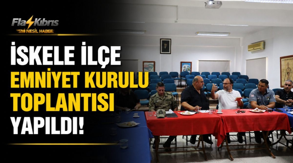 İskele İlçe Emniyet Kurulu Toplantısı Yapıldı
