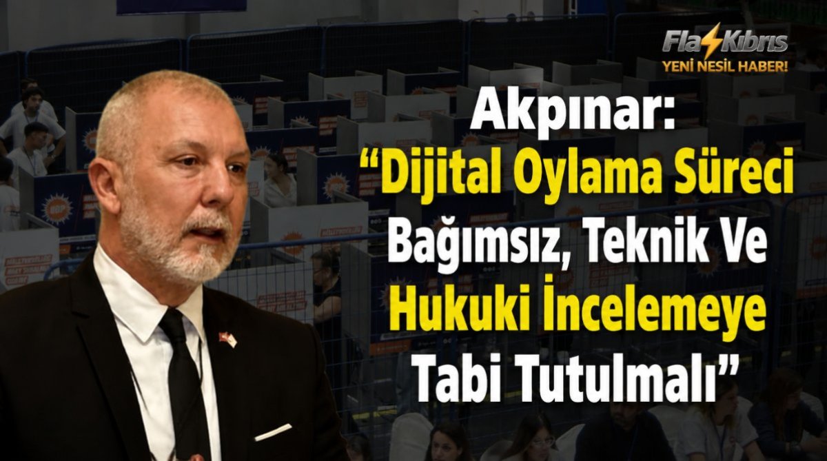 Akpınar: “Dijital Oylama Süreci Bağımsız, Teknik Ve Hukuki İncelemeye Tabi Tutulmalı”