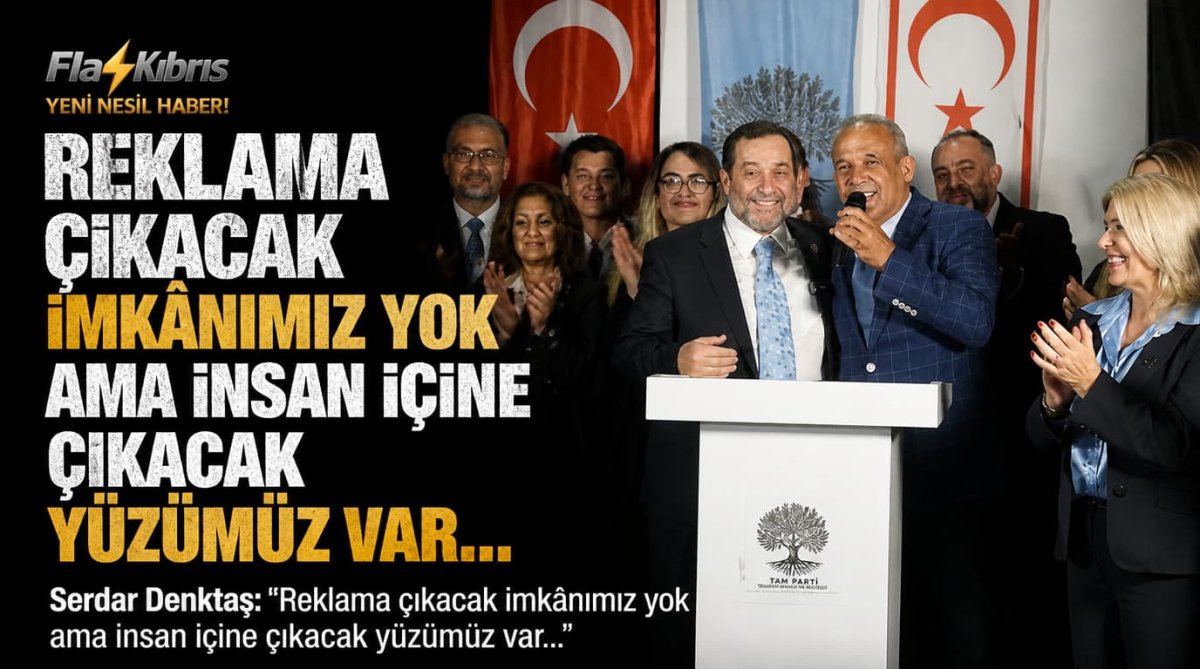 Serdar Denktaş: Reklama çıkacak imkânımız yok ama insan içine çıkacak yüzümüz var