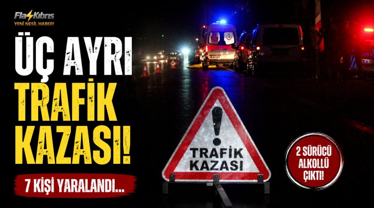 Trafik kazalarında 7 kişi yaralandı, 1 alkollü sürücü tutuklandı