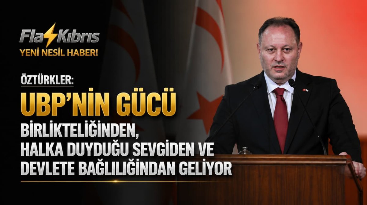 Öztürkler: UBP'nin gücü birlikteliğinden, halka duyduğu sevgiden ve devlete bağlılığından geliyor